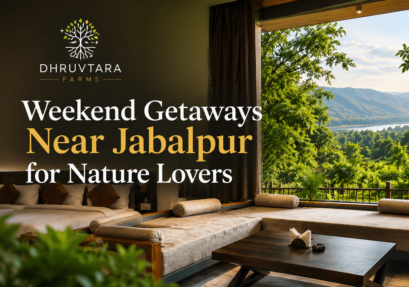 weekend getaways near me, resorts near Jabalpur for weekend, resort near Jabalpur for weekend, dhruvtara farms, places to visit near Jabalpur
